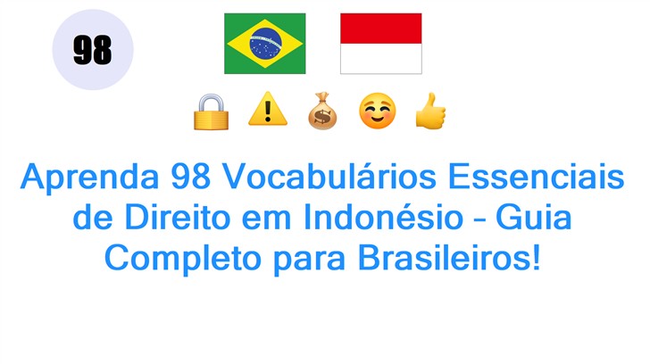 Aprenda 98 Vocabulários Essenciais de Direito em Indonésio – Guia Completo para Brasileiros!